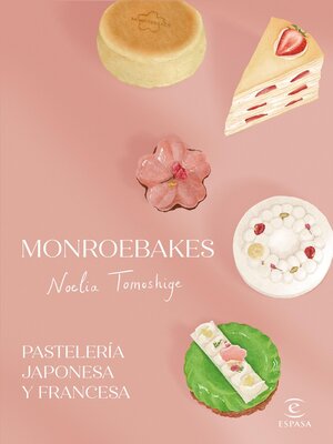 cover image of Monroebakes. Pastelería japonesa y francesa